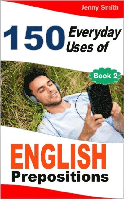 Jenny Smith - 150 Everyday Uses of English Prepositions:  Book Two., E-bok