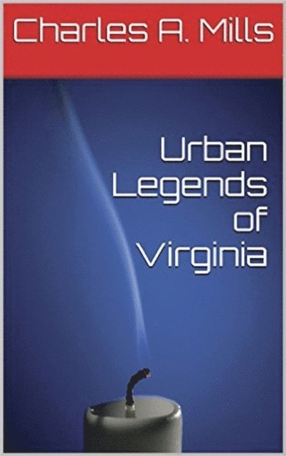 Charles A. Mills - Urban Legends of Virginia, E-bok