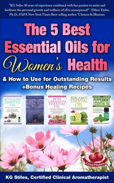 KG STILES - 5 Best Essential Oils for Women's Health & How to Use for Outstanding Results +Bonus Healing Recipes, E-bok