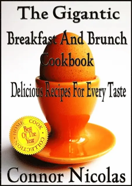 Connor Nicolas - Gigantic Breakfast And Brunch Cookbook: Delicious Recipes For Every Taste, E-bok. Tillgänglighet: Lägg i varukorg