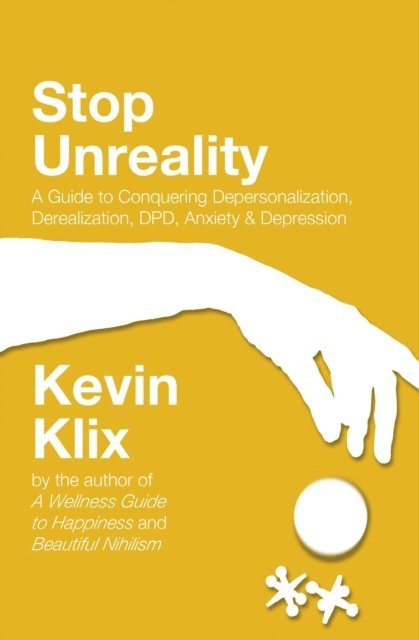 Kevin Klix - Stop Unreality: A Guide to Conquering Depersonalization, Derealization, DPD, Anxiety & Depression, E-bok. Tillgänglighet: Lägg i varukorg