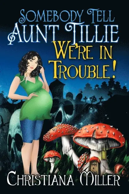 Christiana Miller - Somebody Tell Aunt Tillie We're In Trouble!, E-bok. Tillgänglighet: Lägg i varukorg