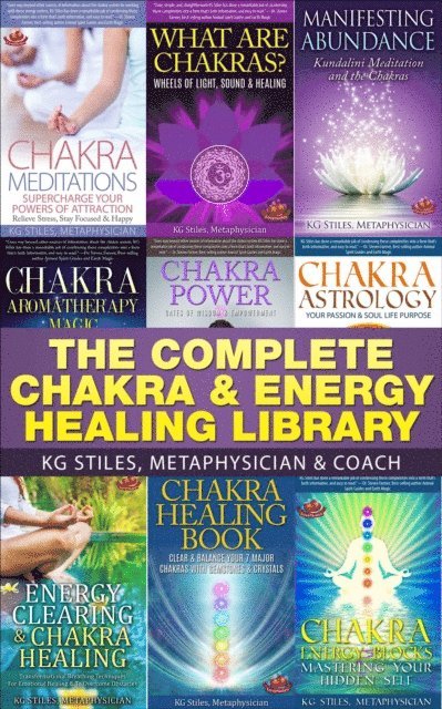 KG STILES - Complete Chakra & Energy Healing Library, E-bok