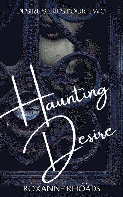 Roxanne Rhoads - Haunting Desire, E-bok