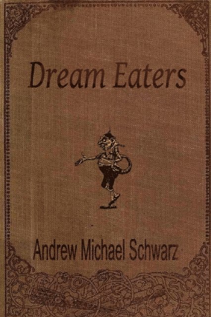 Andrew Michael Schwarz - Dream Eaters, E-bok. Tillgänglighet: Lägg i varukorg