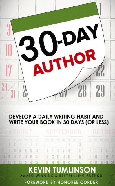 Kevin Tumlinson - 30-Day Author: Develop A Daily Writing Habit and Write Your Book In 30 Days (Or Less), E-bok