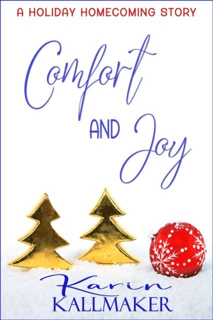 Karin Kallmaker - Comfort and Joy (A Holiday Homecoming Romance), E-bok