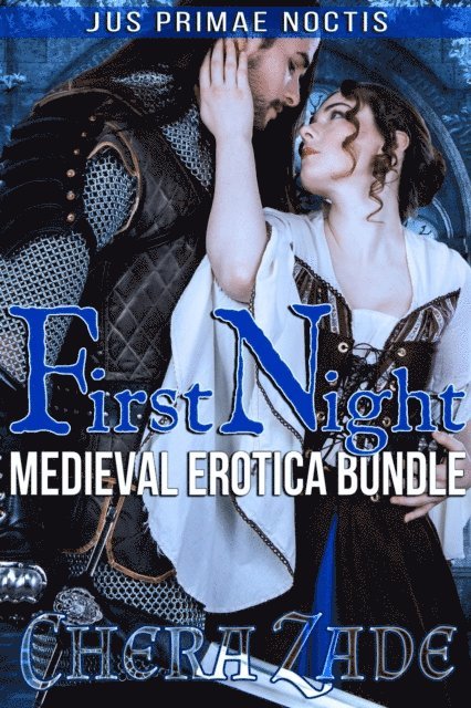 Chera Zade - First Night: Medieval Erotica Bundle, E-bok