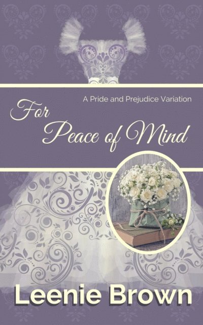 Leenie Brown - For Peace of Mind: A Pride and Prejudice Variation, E-bok