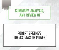 Summary, Analysis, and Review of Robert Greene's The 48 Laws of Power