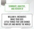 Summary, Analysis, and Review of William H. McRaven's Make Your Bed