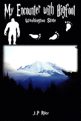 J P Riley - My Encounter With Bigfoot, Häftad