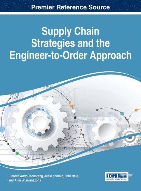 Ahm, Petri, Jussi, Richard - Supply Chain Strategies and the Engineer-to-Order Approach, E-bok