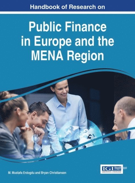 Bryan Christiansen, M. Mustafa Erdogdu - Handbook of Research on Public Finance in Europe and the MENA Region, E-bok