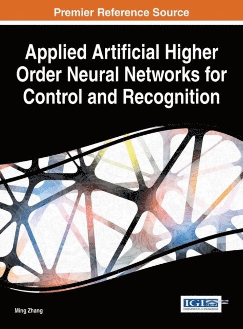 Ming Zhang - Applied Artificial Higher Order Neural Networks for Control and Recognition, E-bok