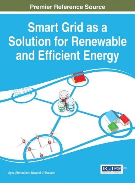 Naveed Ul Hassan, Ayaz Ahmad - Smart Grid as a Solution for Renewable and Efficient Energy, E-bok