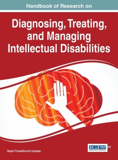 Rejani Thudalikunnil - Handbook of Research on Diagnosing, Treating, and Managing Intellectual Disabilities, E-bok