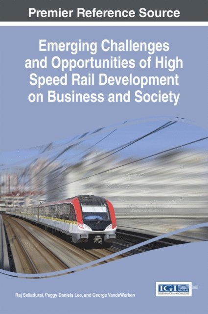 George, Peggy Daniels, Raj - Emerging Challenges and Opportunities of High Speed Rail Development on Business and Society, E-bok