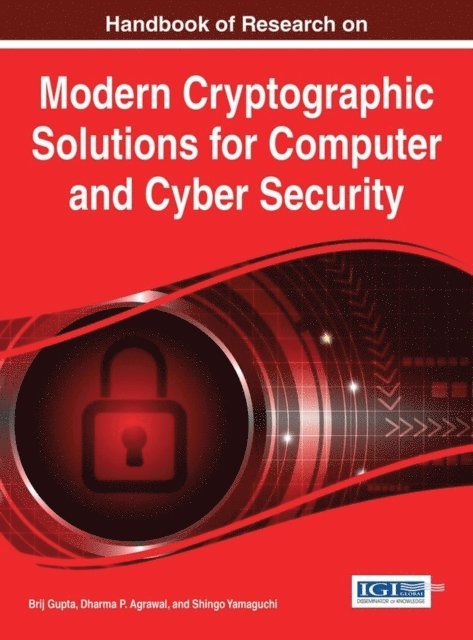 Shingo, Dharma P., Brij - Handbook of Research on Modern Cryptographic Solutions for Computer and Cyber Security, E-bok