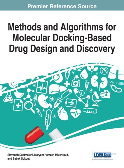 Babak Sokouti, Maryam Hamzeh-Mivehroud, Siavoush Dastmalchi - Methods and Algorithms for Molecular Docking-Based Drug Design and Discovery, E-bok