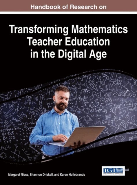 Karen, Shannon, Margaret - Handbook of Research on Transforming Mathematics Teacher Education in the Digital Age, E-bok