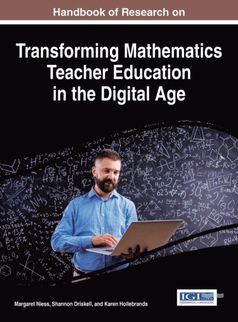 Karen, Shannon, Margaret - Handbook of Research on Transforming Mathematics Teacher Education in the Digital Age, E-bok