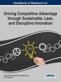 Handbook of Research on Driving Competitive Advantage through Sustainable, Lean, and Disruptive Innovation