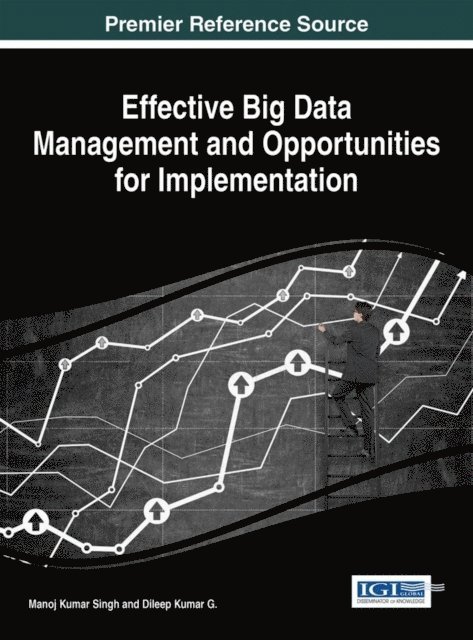 Dileep Kumar G., Manoj Kumar Singh - Effective Big Data Management and Opportunities for Implementation, E-bok