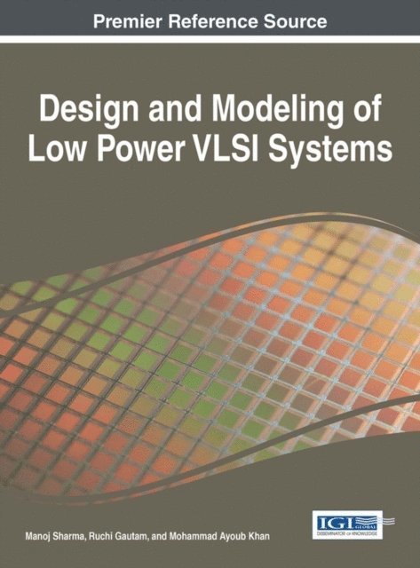 Mohammad Ayoub, Ruchi, Manoj - Design and Modeling of Low Power VLSI Systems, E-bok
