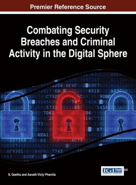 Asnath Victy Phamila, S. Geetha - Combating Security Breaches and Criminal Activity in the Digital Sphere, E-bok. Tillgänglighet: Lägg i varukorg
