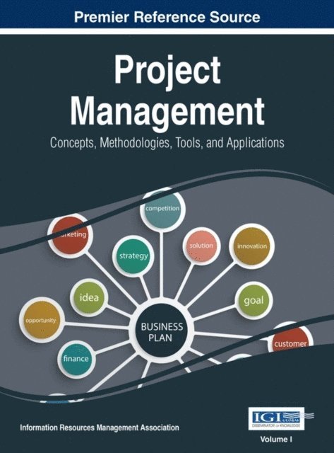 Information Resources Management Association - Project Management: Concepts, Methodologies, Tools, and Applications, E-bok
