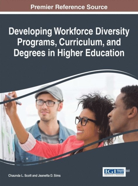Jeanetta D., Chaunda L. - Developing Workforce Diversity Programs, Curriculum, and Degrees in Higher Education, E-bok