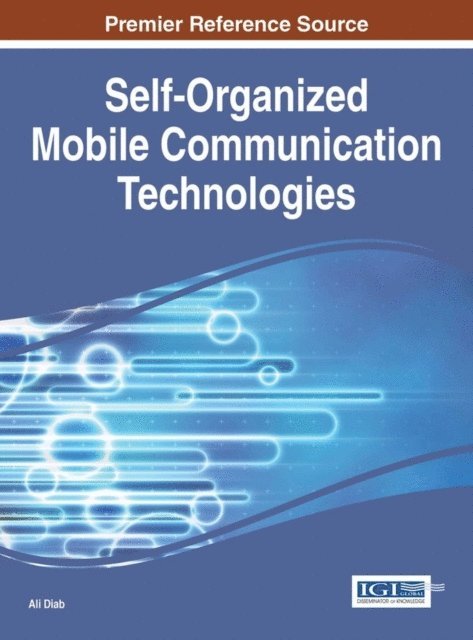 Ali Diab - Self-Organized Mobile Communication Technologies and Techniques for Network Optimization, E-bok