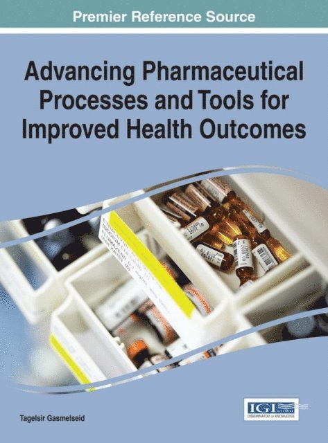 Tagelsir Mohamed Gasmelseid - Advancing Pharmaceutical Processes and Tools for Improved Health Outcomes, E-bok
