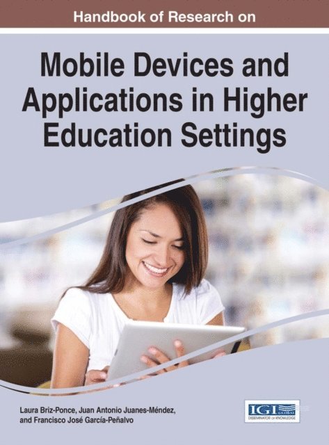 Francisco Jose Garcia-Penalvo, Juan Antonio Juanes-Mendez, Laura Briz-Ponce - Handbook of Research on Mobile Devices and Applications in Higher Education Settings, E-bok