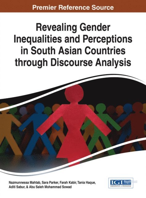 Abu Saleh Mohammad Sowad, Aditi Sabur, Tania Haque, Farah Kabir, Sara Parker, Nazmunnessa Mahtab - Revealing Gender Inequalities and Perceptions in South Asian Countries through Discourse Analysis, E-bok