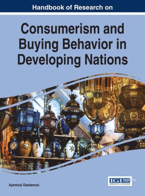 Ayantunji Gbadamosi - Handbook of Research on Consumerism and Buying Behavior in Developing Nations, E-bok