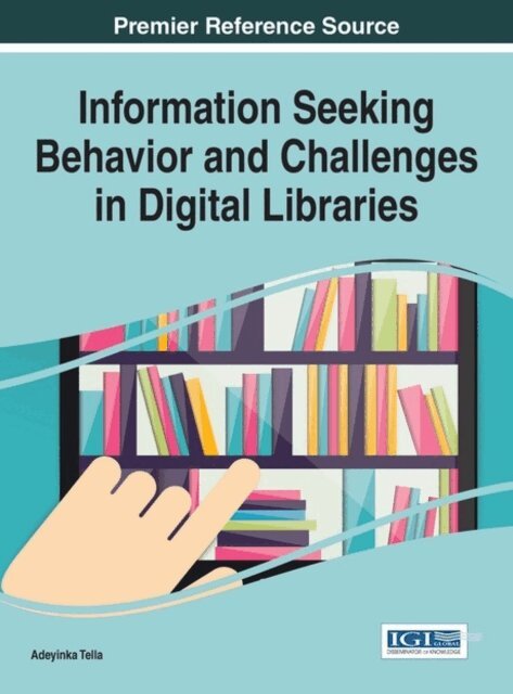 Adeyinka - Information Seeking Behavior and Challenges in Digital Libraries, E-bok. Tillgänglighet: Lägg i varukorg