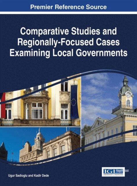 Kadir, Ugur - Comparative Studies and Regionally-Focused Cases Examining Local Governments, E-bok