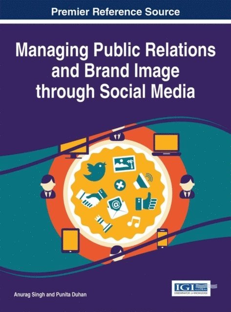 Punita Duhan, Anurag Singh - Managing Public Relations and Brand Image through Social Media, E-bok