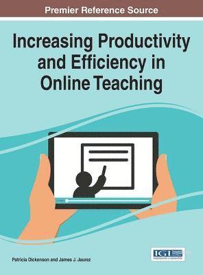 Patricia Dickenson, James J. Jaurez - Increasing Productivity and Efficiency in Online Teaching, Inbunden