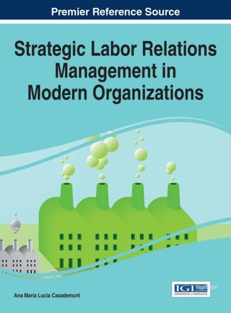 Ana Maria Lucia Casademunt - Strategic Labor Relations Management in Modern Organizations, E-bok