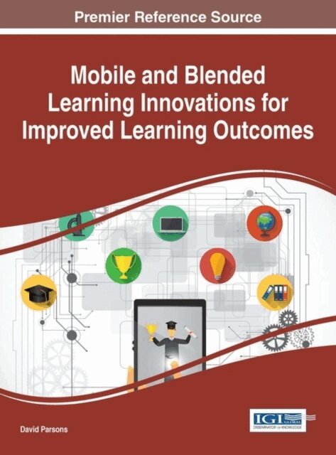 David Parsons - Mobile and Blended Learning Innovations for Improved Learning Outcomes, E-bok. Tillgänglighet: Lägg i varukorg