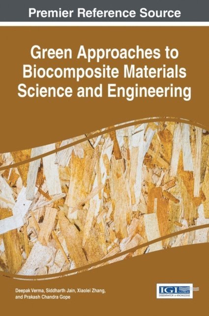 Prakash Chandra Gope, Xiaolei Zhang, Siddharth Jain, Deepak Verma - Green Approaches to Biocomposite Materials Science and Engineering, E-bok