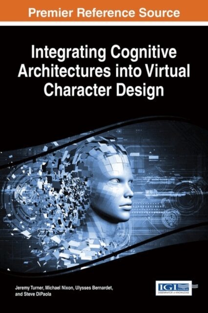 Steve, Ulysses, Michael, Jeremy Owen - Integrating Cognitive Architectures into Virtual Character Design, E-bok. Tillgänglighet: Lägg i varukorg
