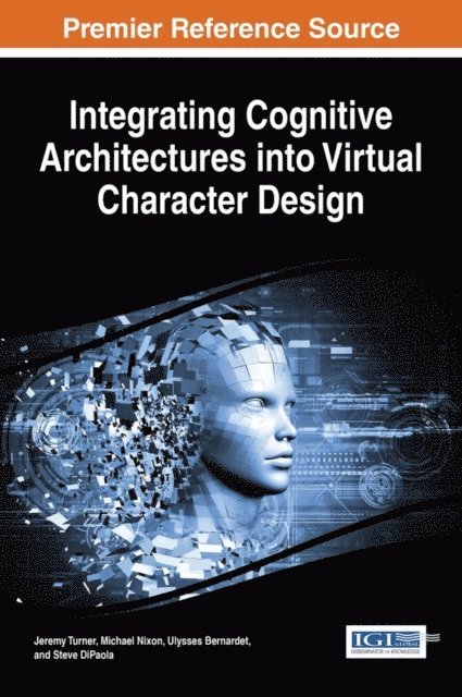 Steve, Ulysses, Michael, Jeremy Owen - Integrating Cognitive Architectures into Virtual Character Design, E-bok