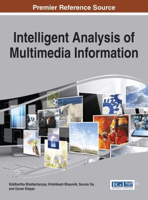 Goran, Sourav, Hrishikesh, Siddhartha - Intelligent Analysis of Multimedia Information, E-bok. Tillgänglighet: Lägg i varukorg