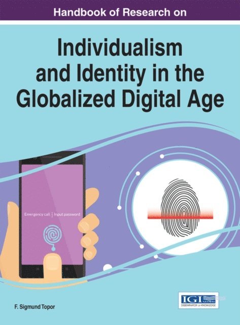 F. Sigmund - Handbook of Research on Individualism and Identity in the Globalized Digital Age, E-bok