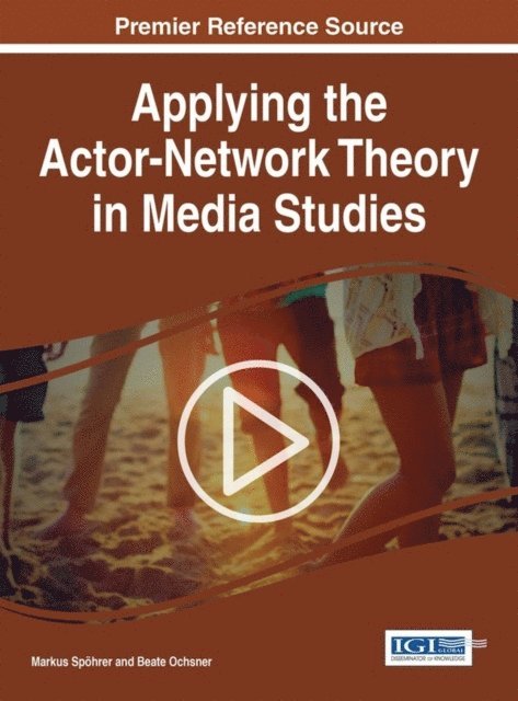 Beate Ochsner, Markus Spohrer - Applying the Actor-Network Theory in Media Studies, E-bok
