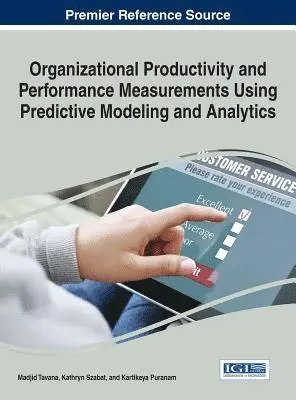 Kartikeya Puranam, Kathryn Szabat, Madjid Tavana - Organizational Productivity and Performance Measurements Using Predictive Modeling and Analytics, E-bok. Tillgänglighet: Lägg i varukorg